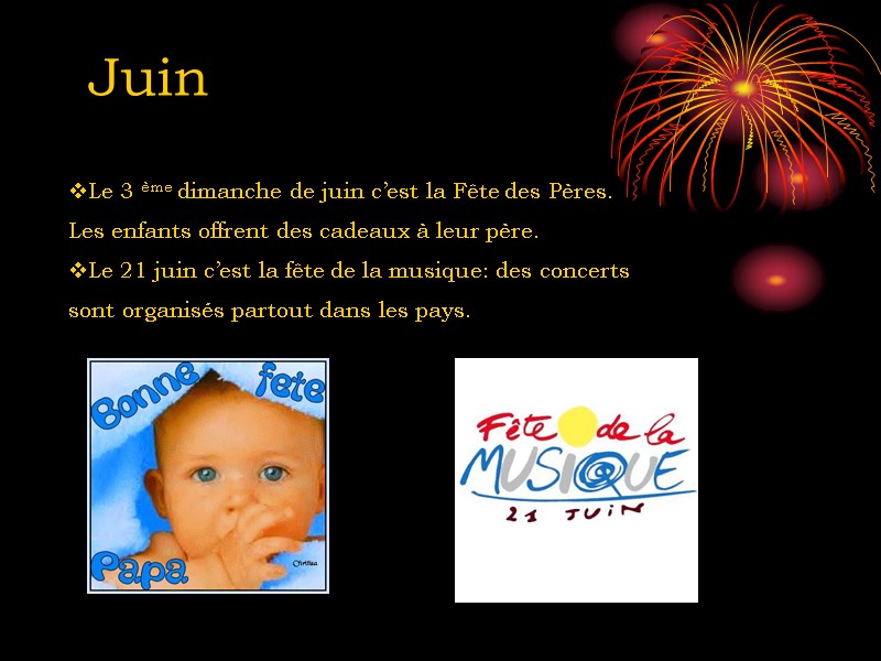 Juin Le 3 ème dimanche de juin c’est la Fête des Pères. Les enfants